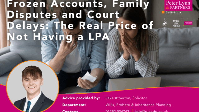 Frozen Accounts, Family Disputes and Court Delays- The Real Price of Not Having an LPA