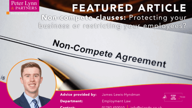 Non-compete clauses- Protecting your business or restricting your employees